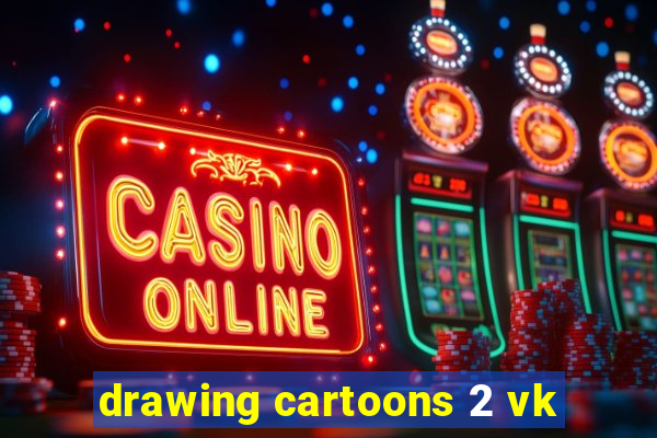 drawing cartoons 2 vk